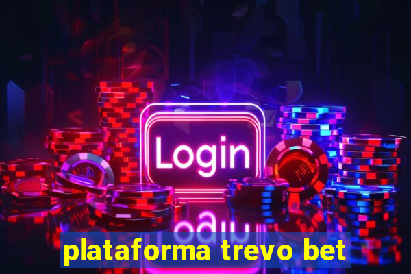 plataforma trevo bet